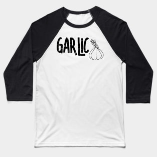 Garlic Garlic Text Baseball T-Shirt